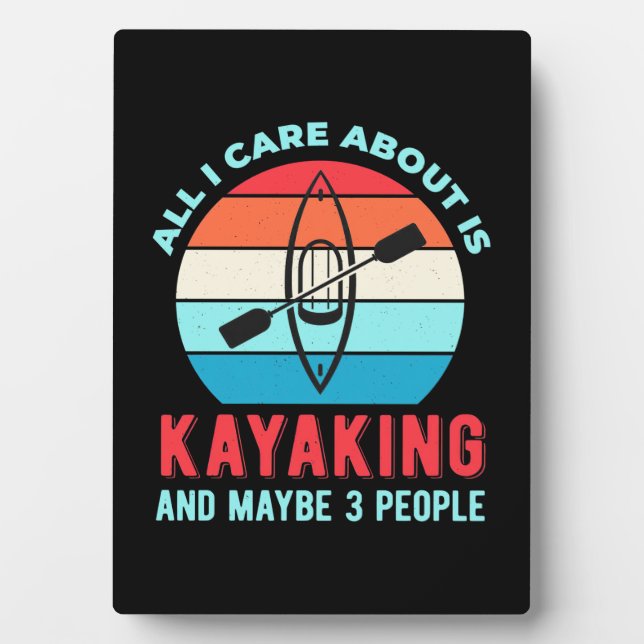 All I Care About Is Kayaking Plaque (Front)