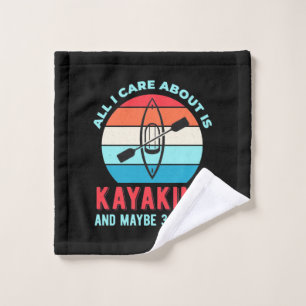 All I Care About Is Kayaking Wash Cloth
