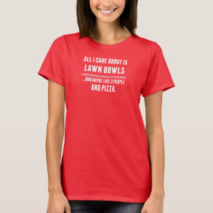 All I Care About Is Lawn Bowls Sports T-Shirt