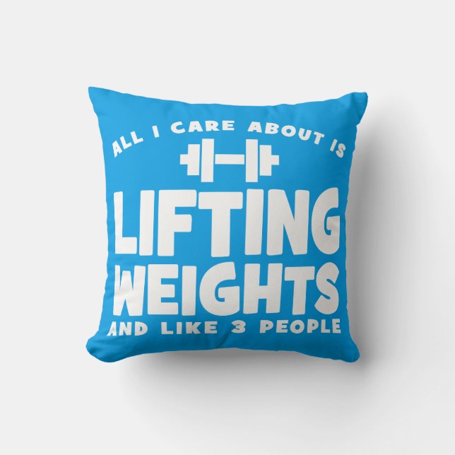 All I Care About Is Lifting Weights. Funny Workout Cushion (Front)