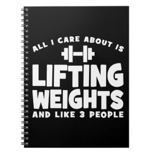 All I Care About Is Lifting Weights. Funny Workout Notebook