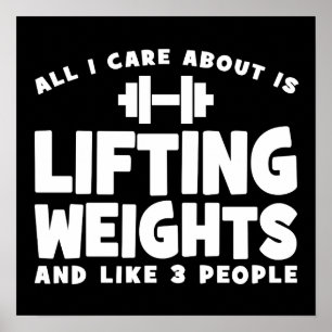 All I Care About Is Lifting Weights. Funny Workout Poster