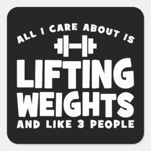 All I Care About Is Lifting Weights. Funny Workout Square Sticker