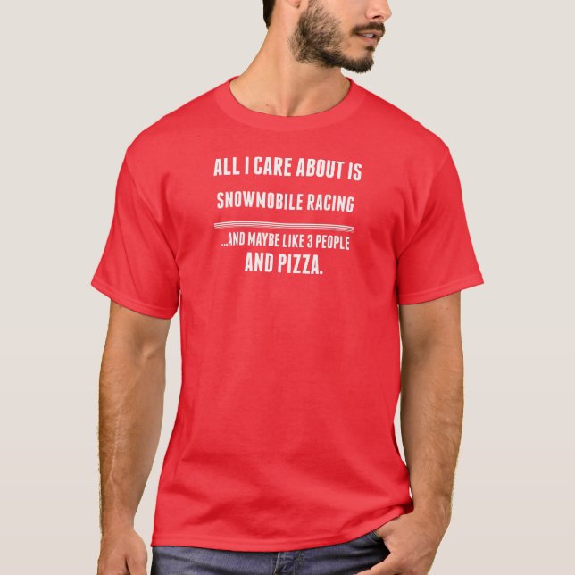 All I Care About Is Snowmobile Racing Sports T-Shirt (Front)