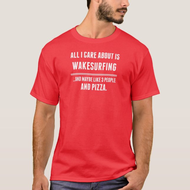 All I Care About Is Wakesurfing Sports T-Shirt (Front)