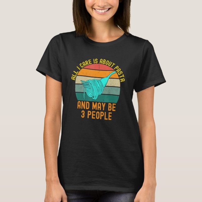 All I Care is About Pasta Italian Food   Retro Sun T-Shirt (Front)