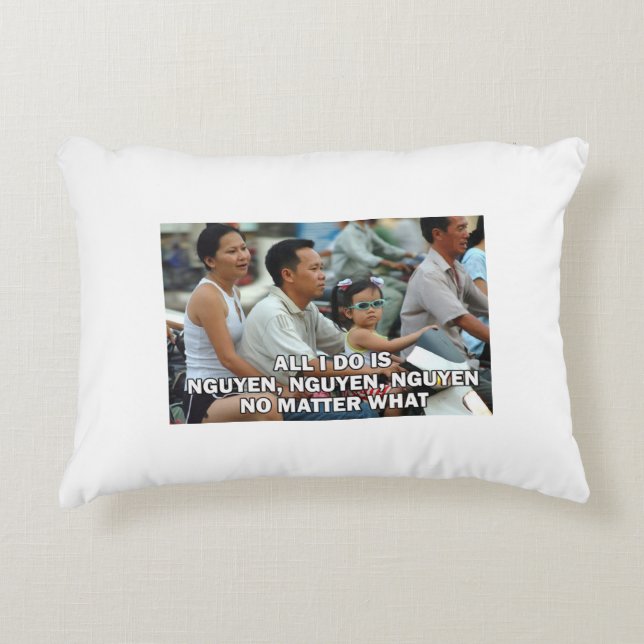All I Do Is Nguyen, Nguyen, Nguyen pillow (Front)