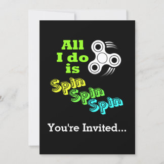 All I do is Spin Fidget Spinner Invitation