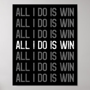 All I Do Is Win Motivation Motivational Sport Gym  Poster