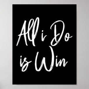 All I Do Is Win Motivational Gym Srts Work Poster