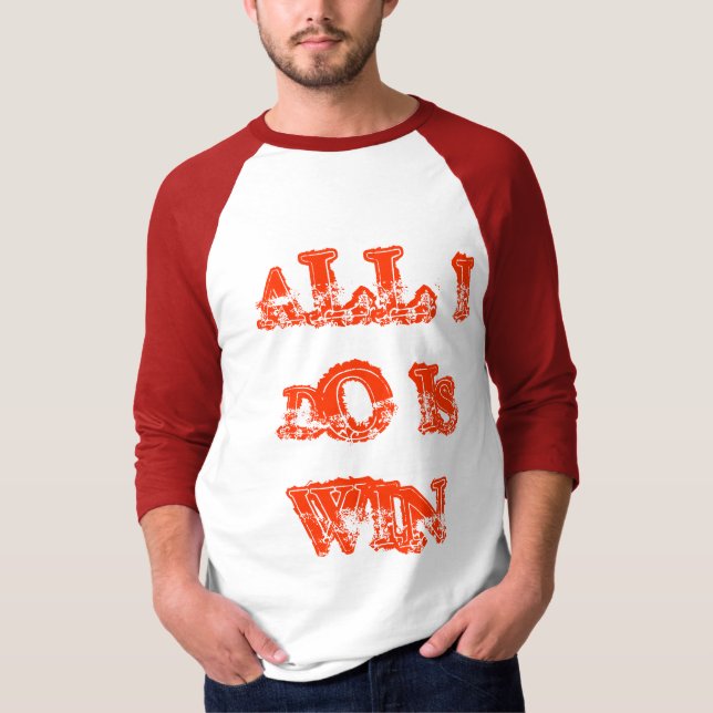All I Do Is Win Raglan T-Shirt (Front)