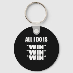 All I Do Is Win Win Win  Key Ring