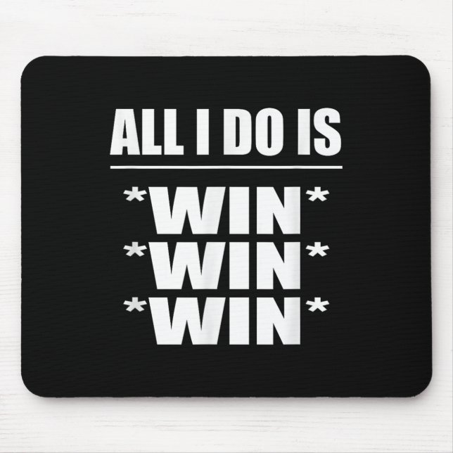 All I Do Is Win Win Win  Mouse Mat (Front)
