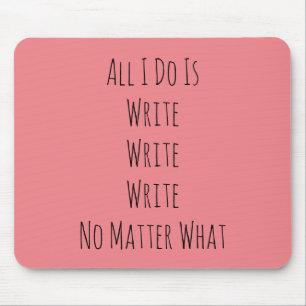 All I Do Is Write  Mouse Mat