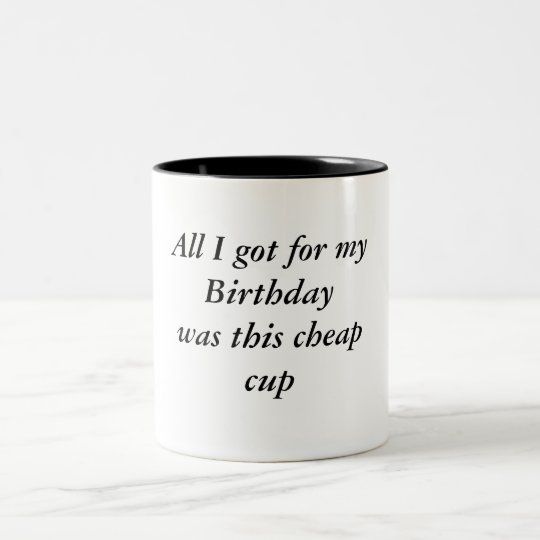 All I got for my Birthdaywas this cheapcup Two-Tone Coffee Mug
