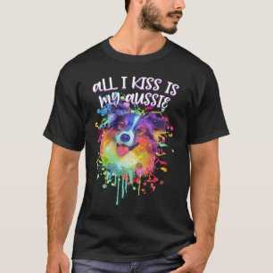 All I Kiss Is My Aussie Australian Shepherd Animal T-Shirt