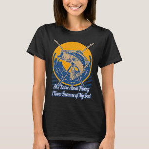 All I Know About Fishing Fisherman Daddy Fish Dad T-Shirt
