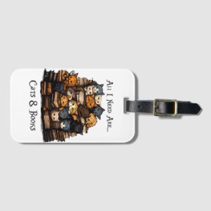 All I Need Are Cats And Books  Luggage Tag