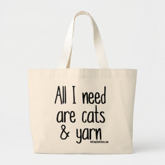 All I need are cats and yarn Large Tote Bag
