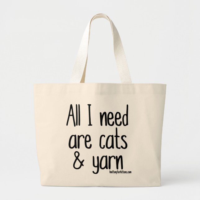 All I need are cats and yarn Large Tote Bag (Front)