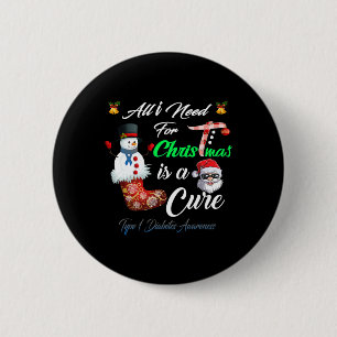 All i Need For Christmas is a Cure Type 1 Diabetes 6 Cm Round Badge