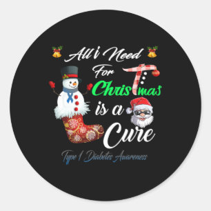 All i Need For Christmas is a Cure Type 1 Diabetes Classic Round Sticker