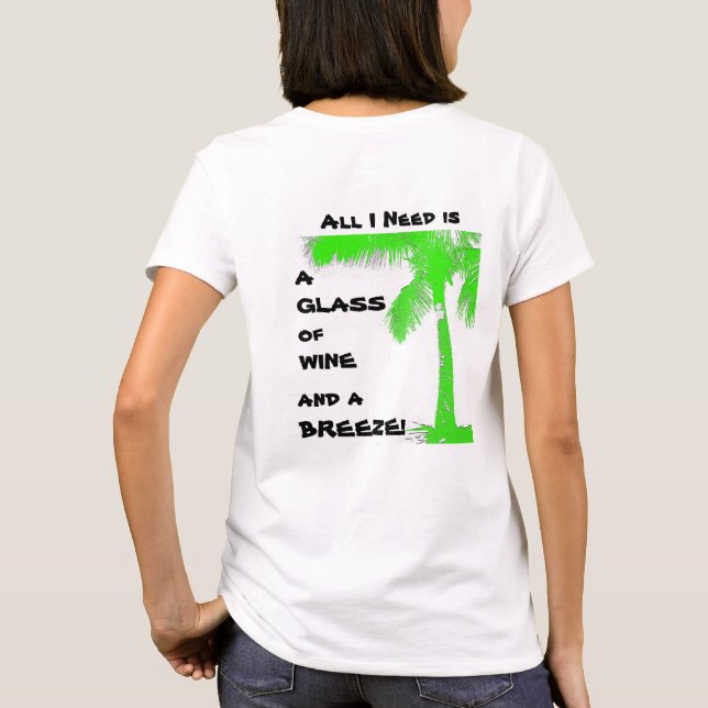 All I Need is a Glass of Wine and a BREEZE T-Shirt (Back)