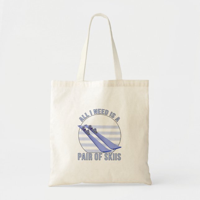 All I Need is a Pair of Skiis Tote Bag (Front)