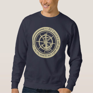 All I Need Is A Tall Ship... Sweatshirt