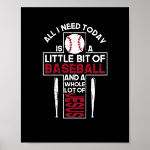 All I need is Baseball Jesus Christian Poster