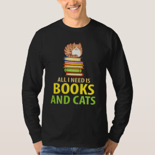 All I Need Is Books And Cats - Books And Cats Avid T-Shirt