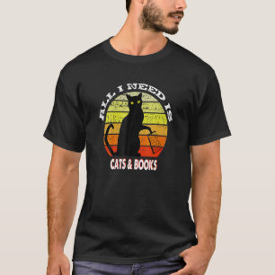 All I Need Is Books And Cats Books Love T-Shirt