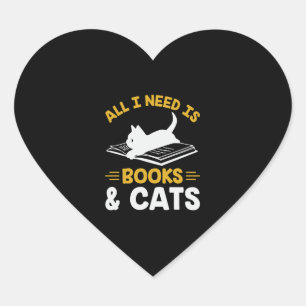 All I Need Is Books And Cats  Heart Sticker
