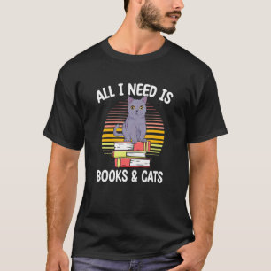 All I Need Is Books And Cats Reader Cats Kitte T-Shirt