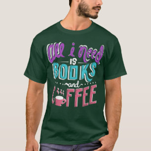 All I Need is Books and Coffee Funny Book Nerd Par T-Shirt