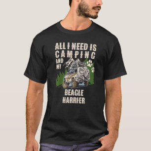 All I Need Is Camping And My BEAGLE HARRIER  Campe T-Shirt