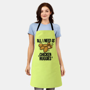 All I Need Is Chicken Nuggies Apron