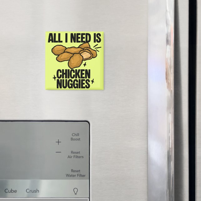 All I Need Is Chicken Nuggies Magnet (In Situ (Fridge))