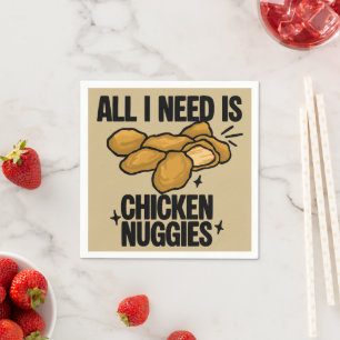 All I Need Is Chicken Nuggies Napkin