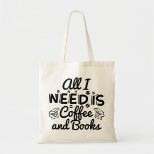 All I Need Is Coffee And Books Tote Bag