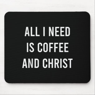 All I Need Is Coffee And Christ Christian Church G Mouse Mat