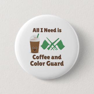All I Need Is Coffee and Color Guard 6 Cm Round Badge