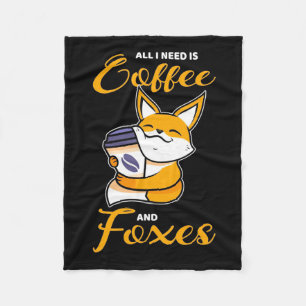 All I Need Is Coffee And Foxes Fleece Blanket