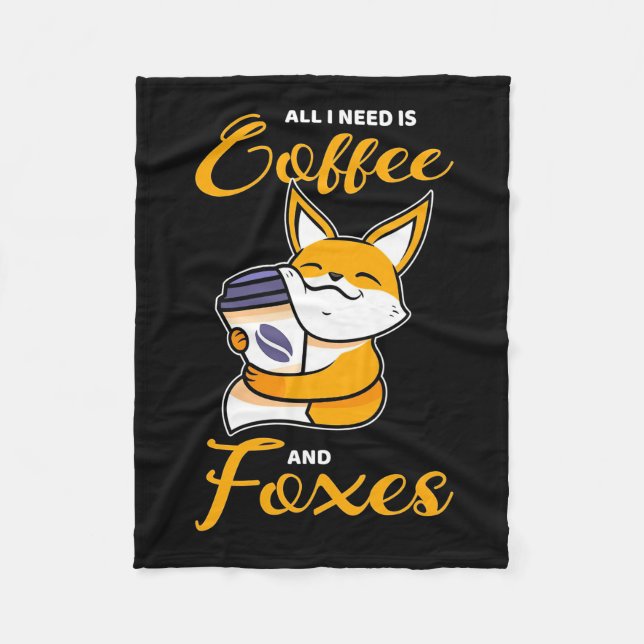 All I Need Is Coffee And Foxes Fleece Blanket (Front)