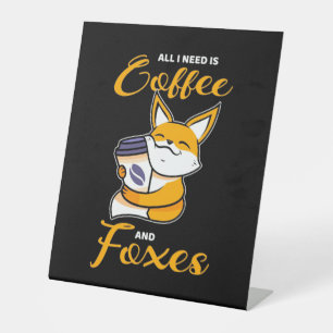 All I Need Is Coffee And Foxes Pedestal Sign