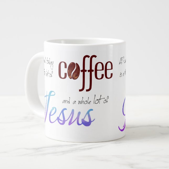 All I need is Coffee and Jesus Large Coffee Mug (Front Left)