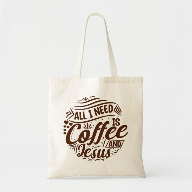  All I Need is Coffee and Jesus Tote Bags  (Front)