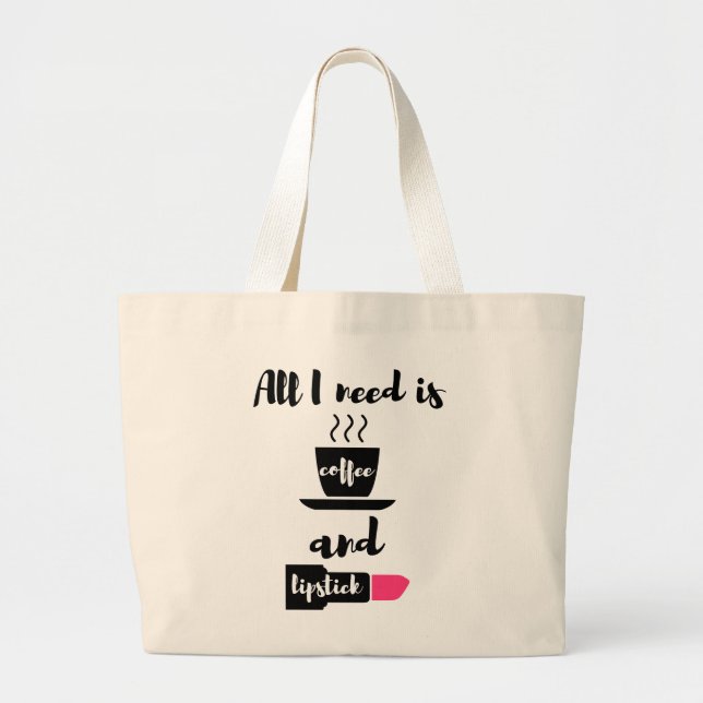 All I Need is Coffee and Lipstick Tote (Front)