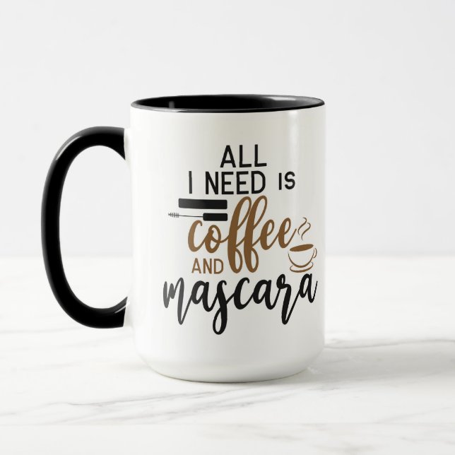 All I Need Is Coffee And Mascara Mug (Left)