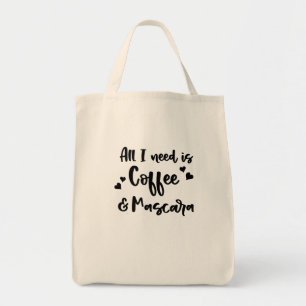 All I Need Is Coffee And Mascara T Shirt Tote Bag